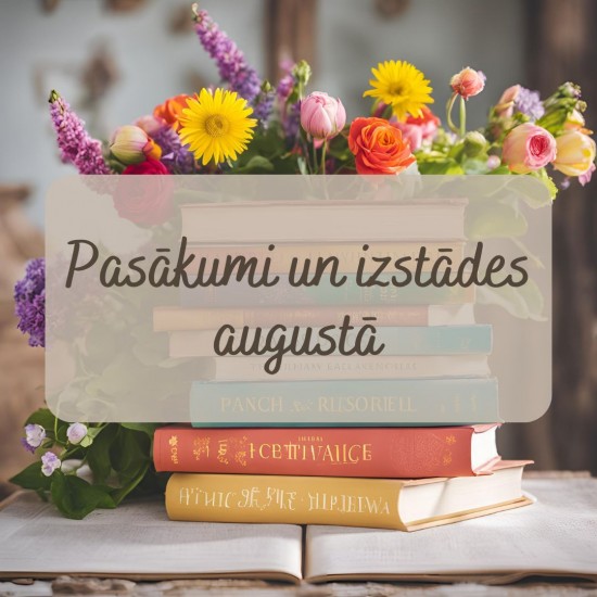 Pasākumi un izstādes augustā