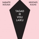 Sarmīte Māliņa un Kristaps Kalns "TAGAD IR VISU LAIKU"